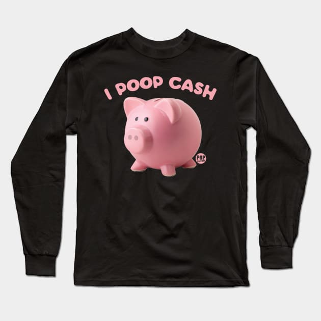 I POOP CASH Long Sleeve T-Shirt by toddgoldmanart